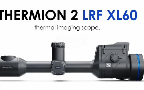 脉冲星 PULSAR THERMION 2 LRF XL60 ：2800 米探测 + 20 倍变焦，热瞄天花板，重新定义暗夜观测！